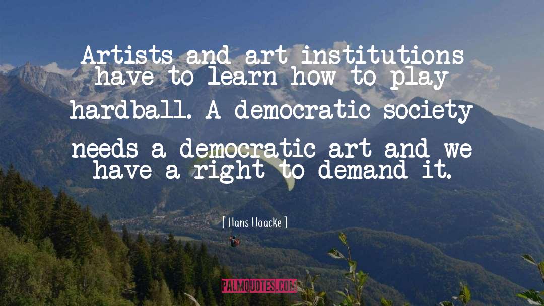 Hans Haacke Quotes: Artists and art institutions have