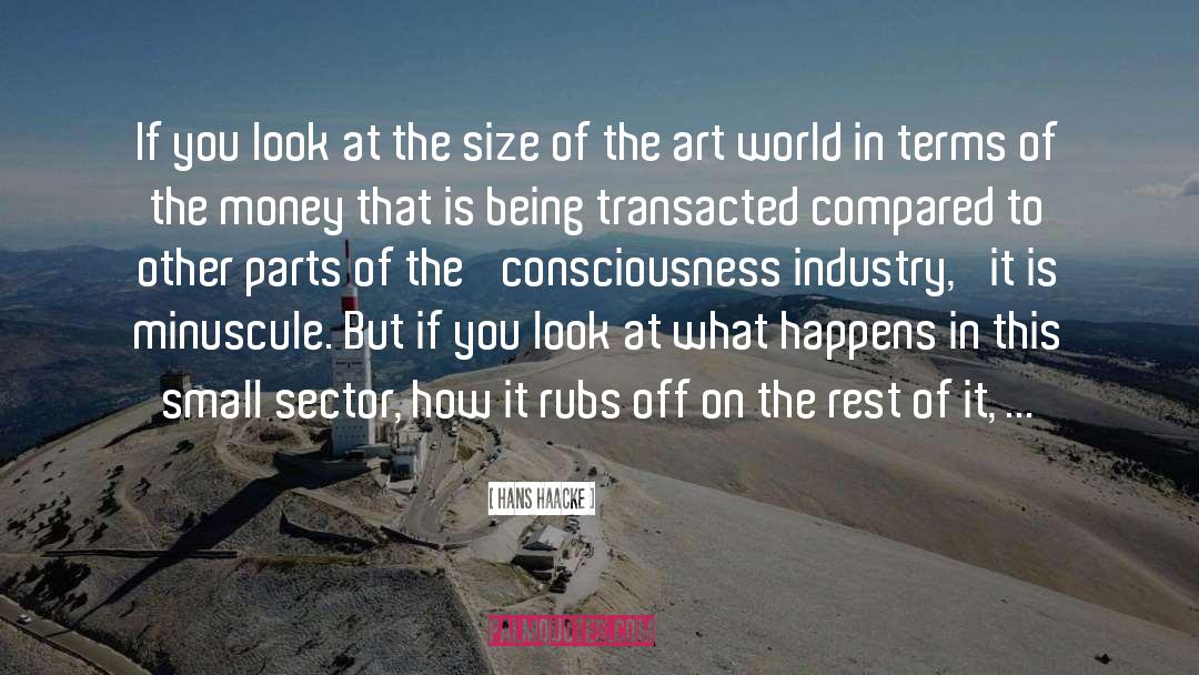 Hans Haacke Quotes: If you look at the