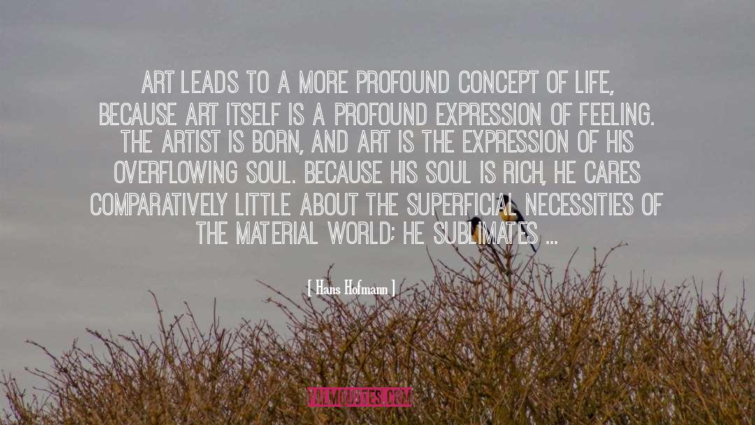 Hans Hofmann Quotes: Art leads to a more