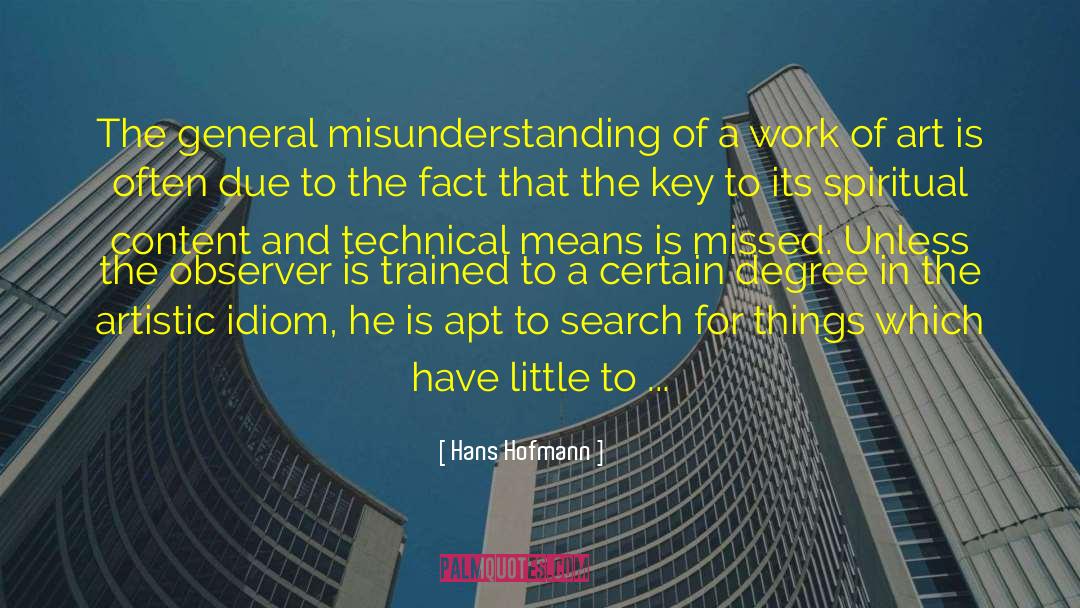 Hans Hofmann Quotes: The general misunderstanding of a
