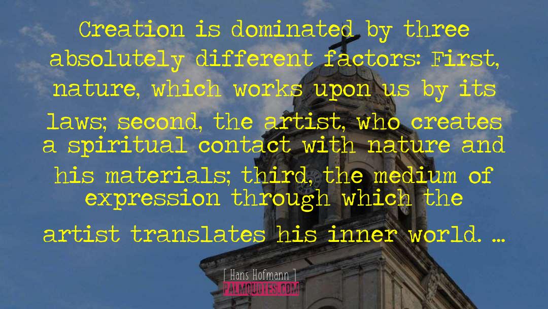 Hans Hofmann Quotes: Creation is dominated by three