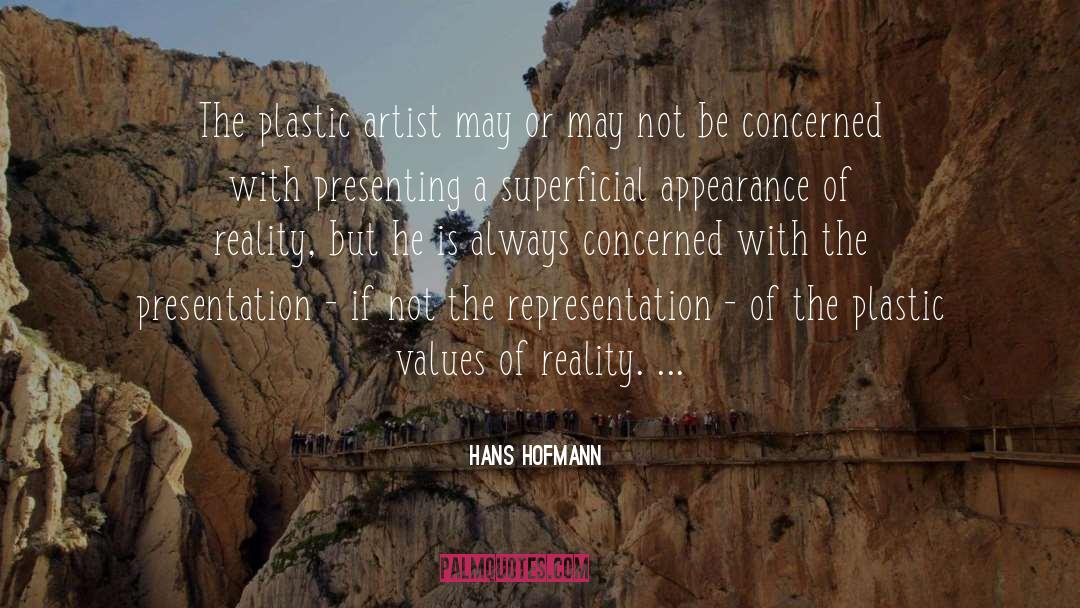 Hans Hofmann Quotes: The plastic artist may or