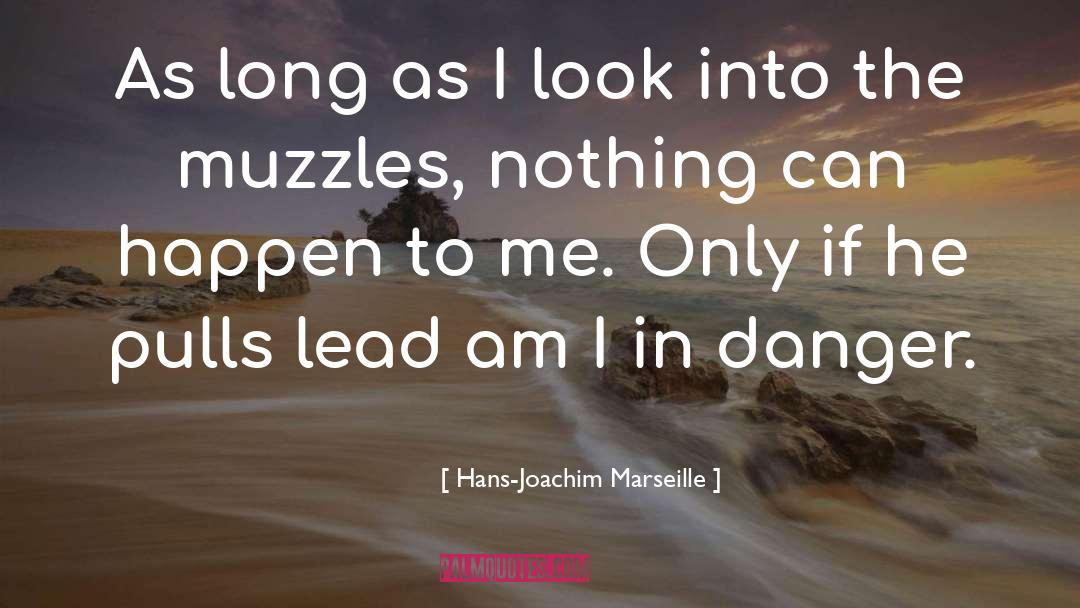 Hans-Joachim Marseille Quotes: As long as I look