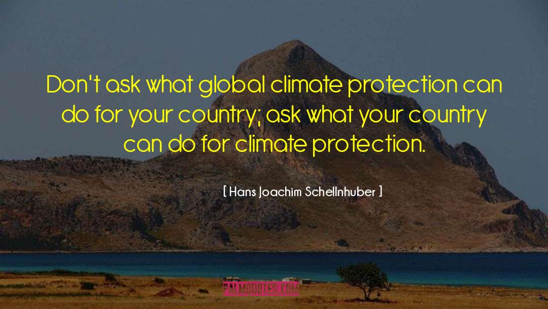 Hans Joachim Schellnhuber Quotes: Don't ask what global climate