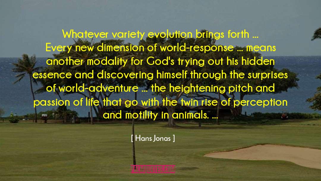 Hans Jonas Quotes: Whatever variety evolution brings forth