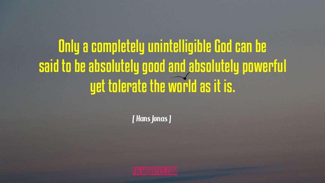 Hans Jonas Quotes: Only a completely unintelligible God