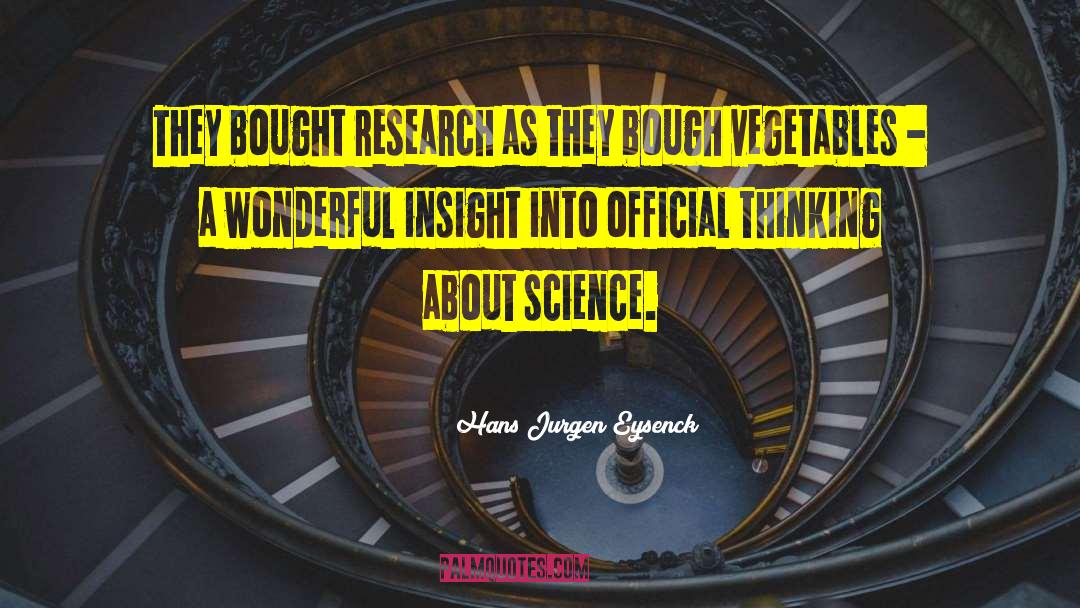 Hans Jurgen Eysenck Quotes: They bought research as they