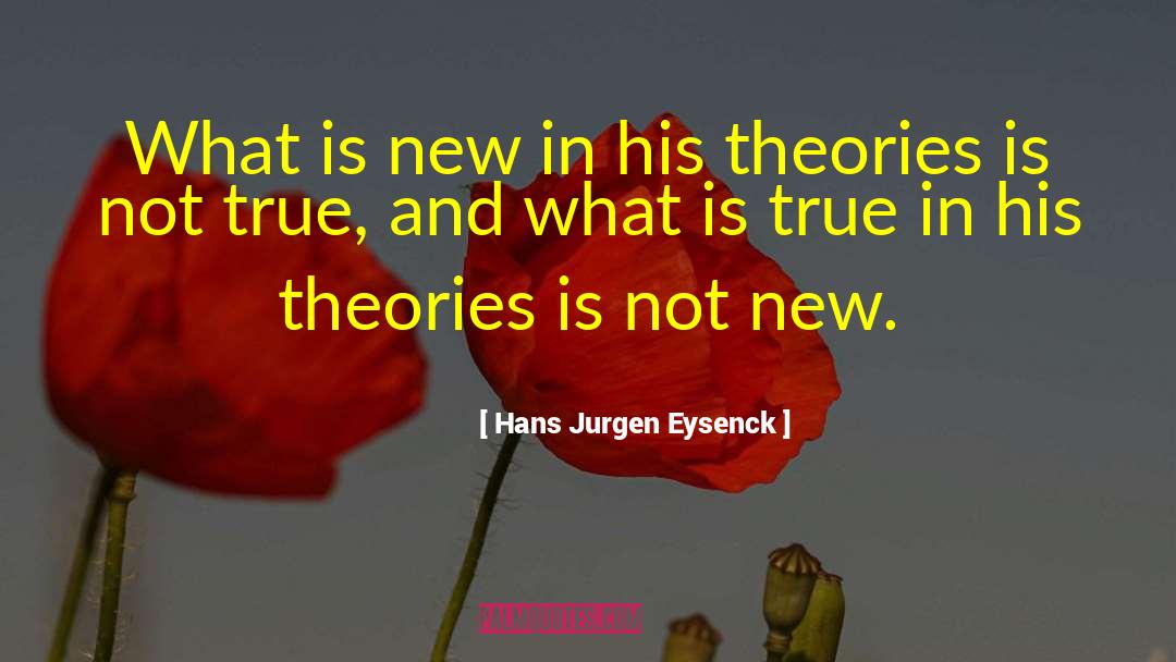 Hans Jurgen Eysenck Quotes: What is new in his