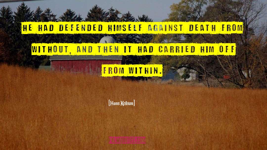 Hans Keilson Quotes: He had defended himself against