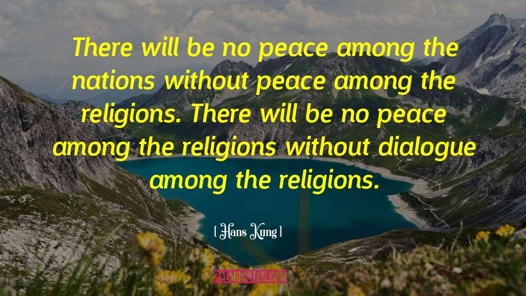 Hans Kung Quotes: There will be no peace