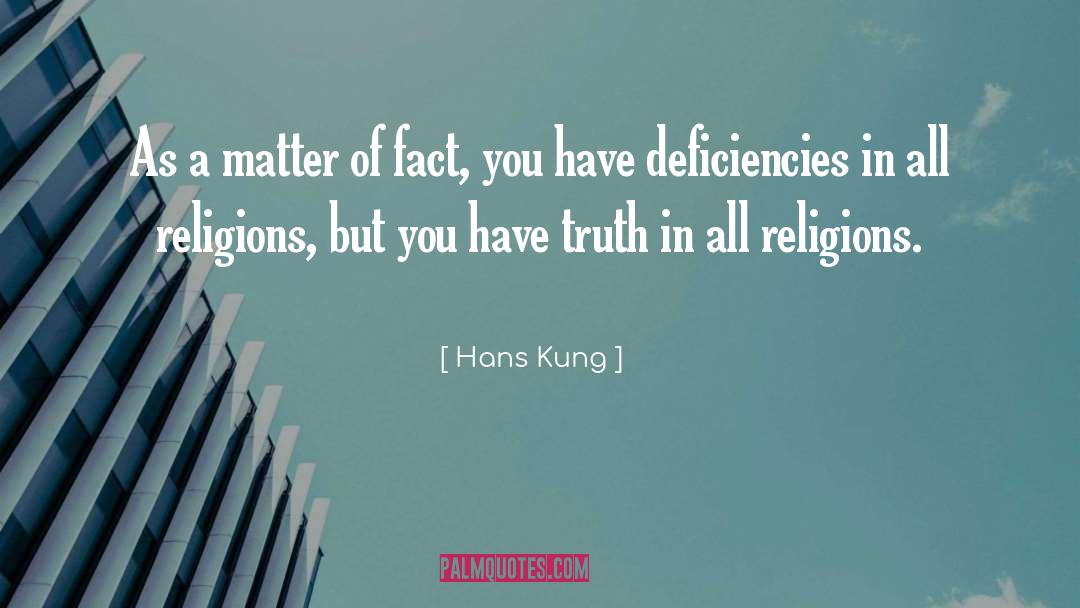 Hans Kung Quotes: As a matter of fact,