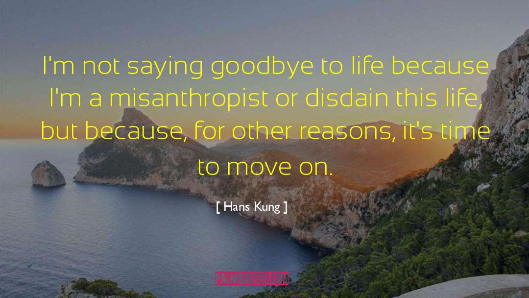 Hans Kung Quotes: I'm not saying goodbye to