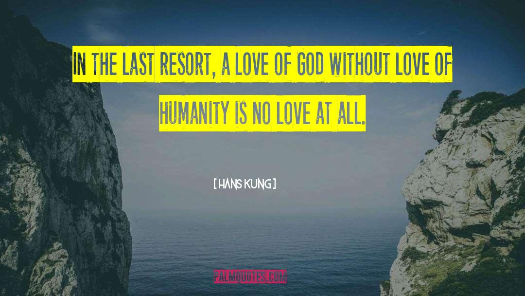 Hans Kung Quotes: In the last resort, a