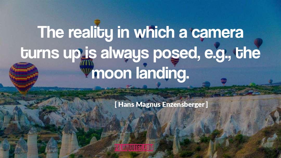 Hans Magnus Enzensberger Quotes: The reality in which a