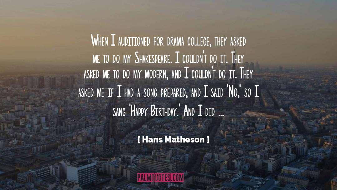 Hans Matheson Quotes: When I auditioned for drama