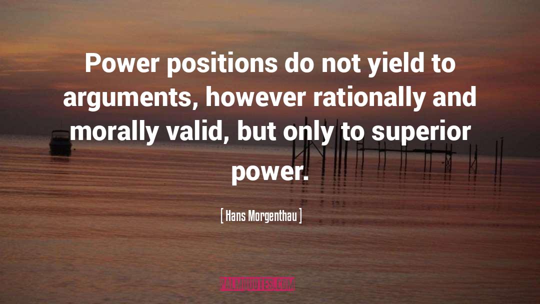 Hans Morgenthau Quotes: Power positions do not yield