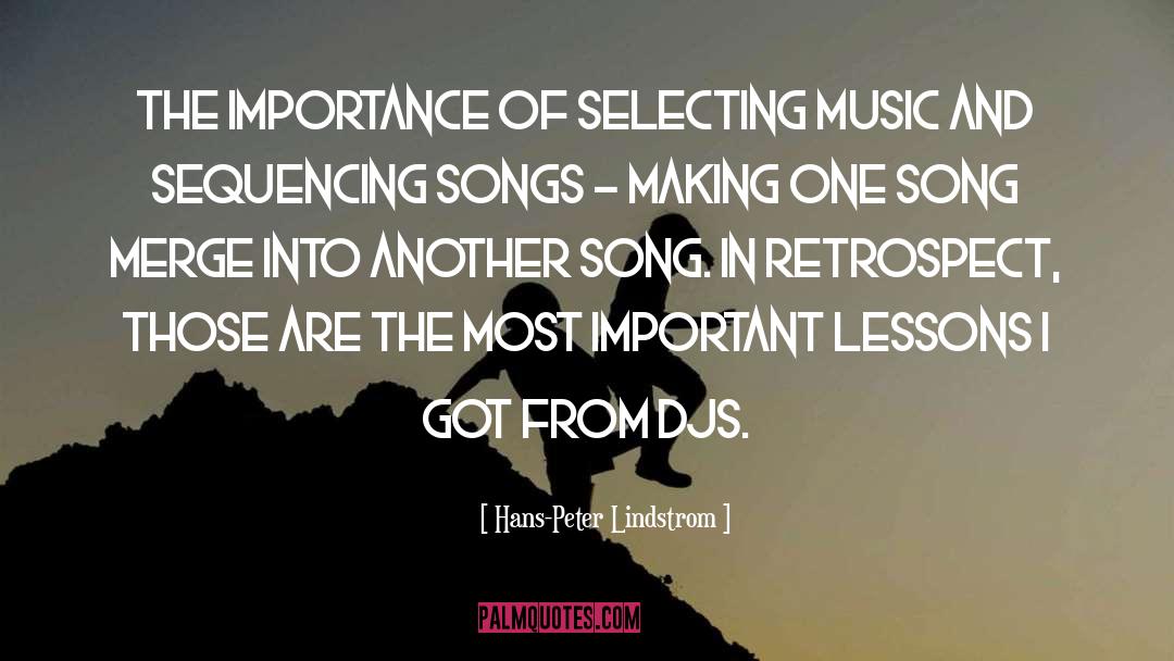 Hans-Peter Lindstrom Quotes: The importance of selecting music