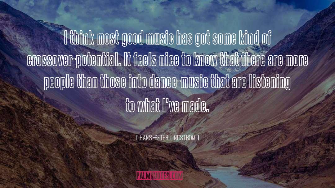 Hans-Peter Lindstrom Quotes: I think most good music