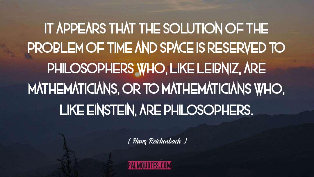 Hans Reichenbach Quotes: It appears that the solution