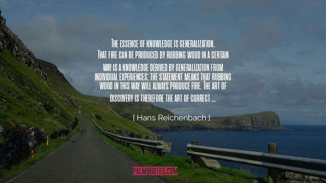 Hans Reichenbach Quotes: The essence of knowledge is