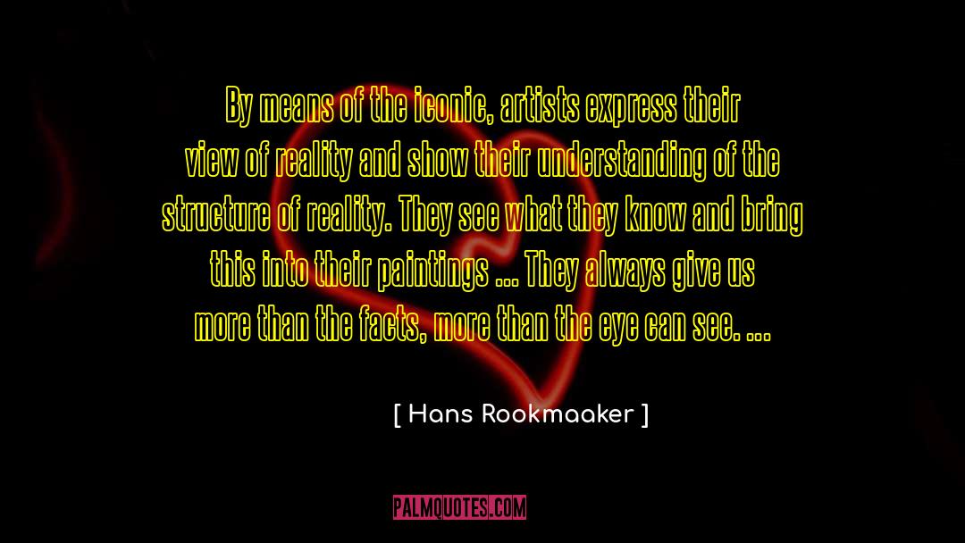 Hans Rookmaaker Quotes: By means of the iconic,