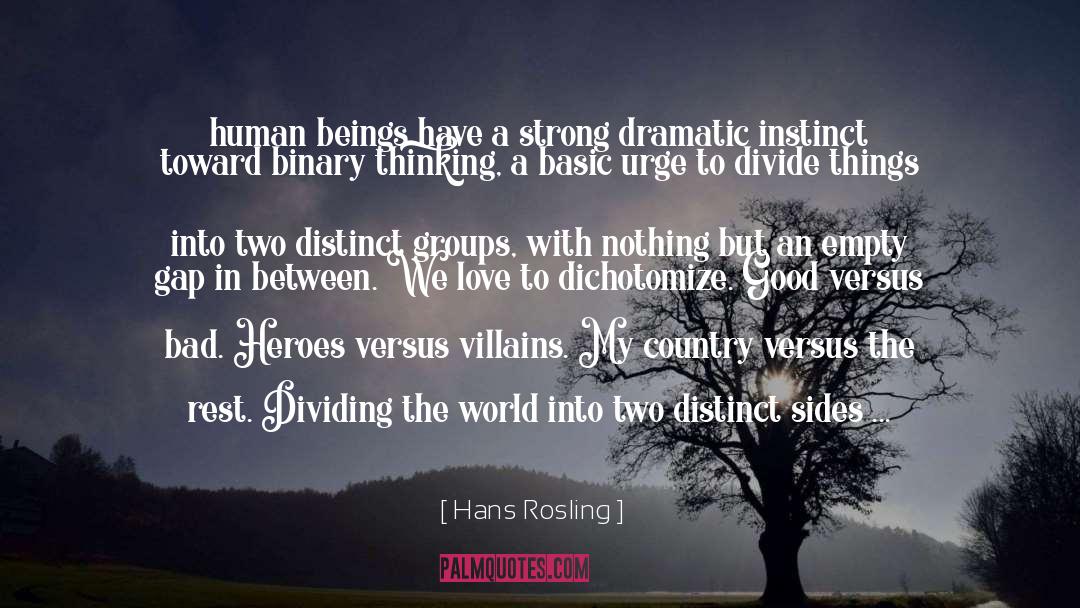Hans Rosling Quotes: human beings have a strong