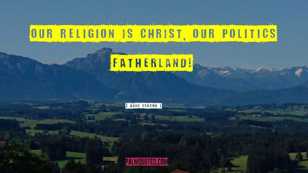 Hans Schemm Quotes: Our religion is Christ, our