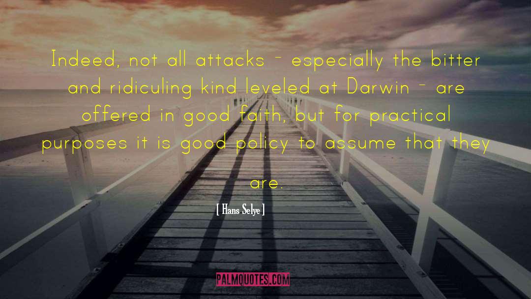 Hans Selye Quotes: Indeed, not all attacks -