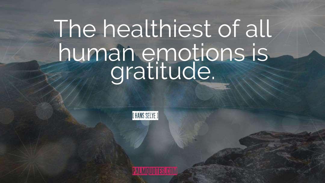 Hans Selye Quotes: The healthiest of all human