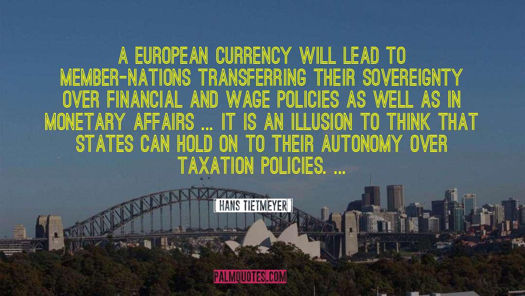 Hans Tietmeyer Quotes: A European currency will lead