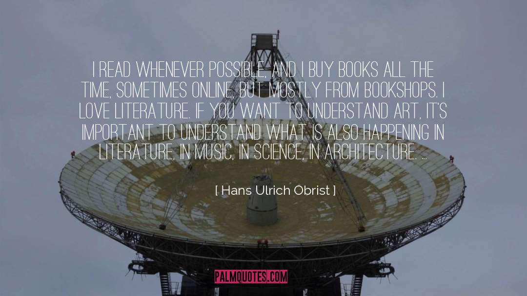 Hans Ulrich Obrist Quotes: I read whenever possible, and
