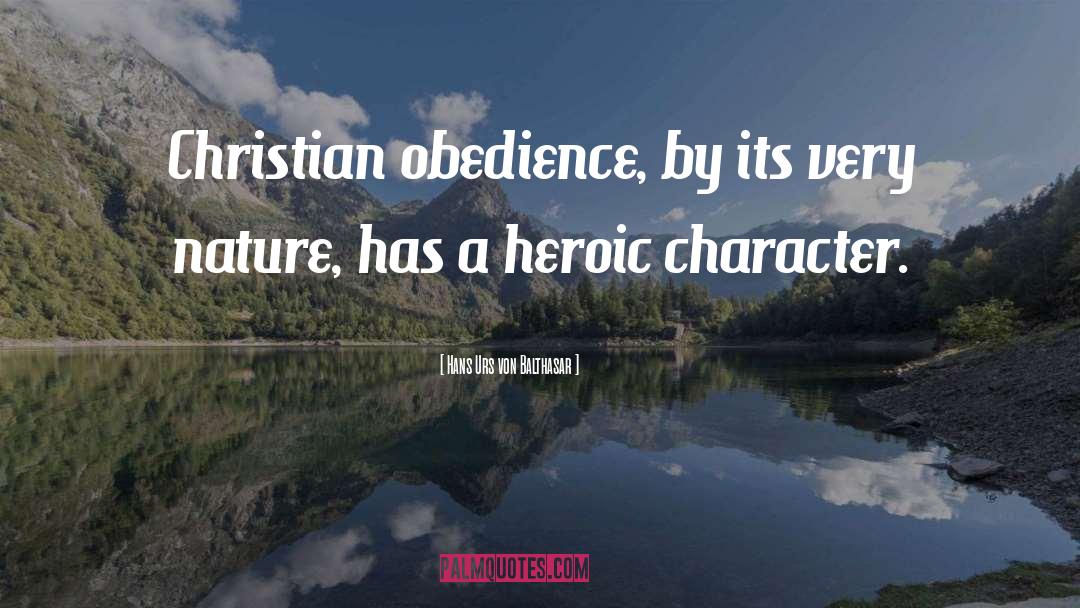 Hans Urs Von Balthasar Quotes: Christian obedience, by its very