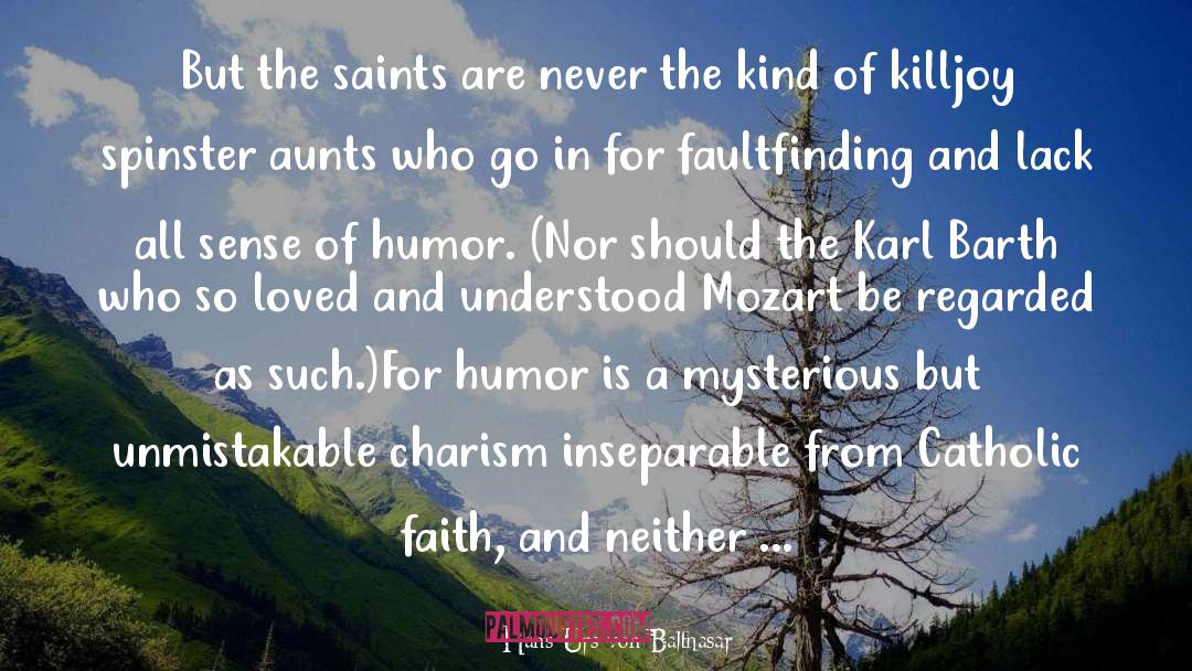 Hans Urs Von Balthasar Quotes: But the saints are never