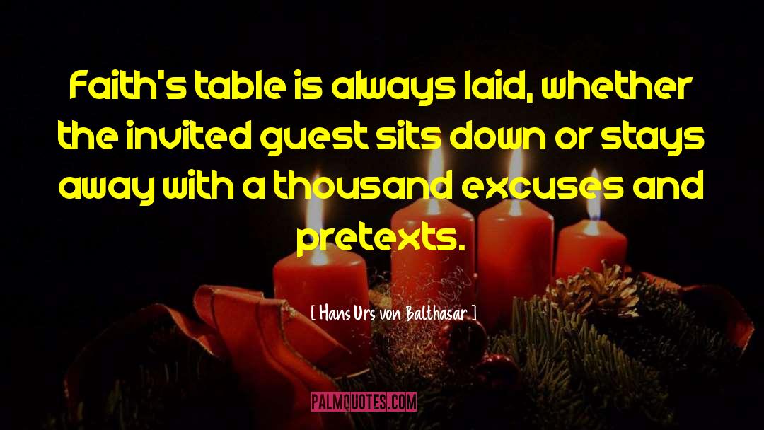 Hans Urs Von Balthasar Quotes: Faith's table is always laid,