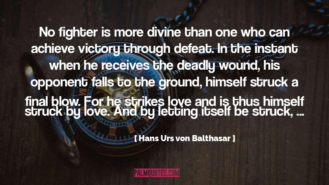 Hans Urs Von Balthasar Quotes: No fighter is more divine