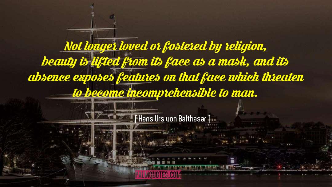 Hans Urs Von Balthasar Quotes: Not longer loved or fostered