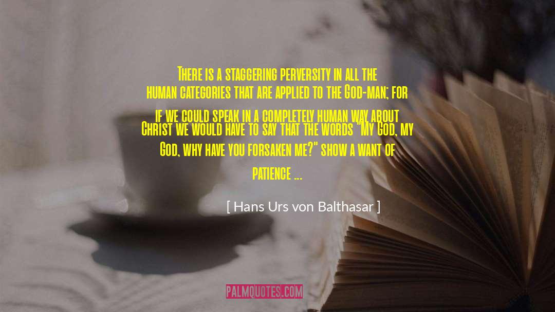 Hans Urs Von Balthasar Quotes: There is a staggering perversity