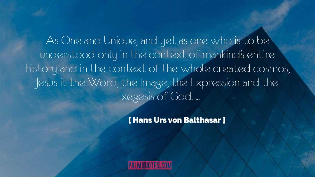 Hans Urs Von Balthasar Quotes: As One and Unique, and