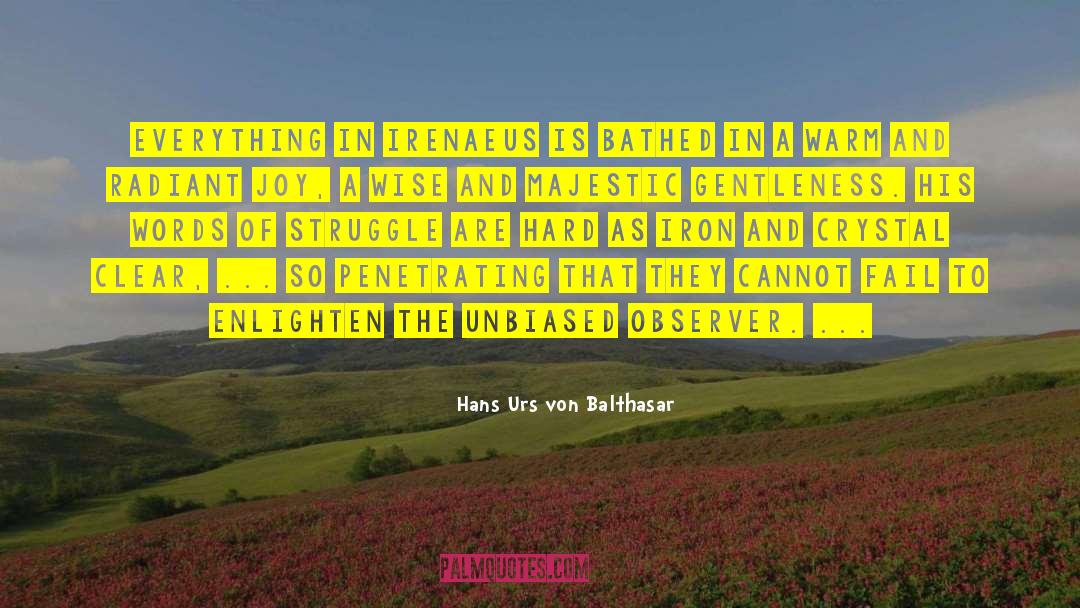 Hans Urs Von Balthasar Quotes: Everything in Irenaeus is bathed