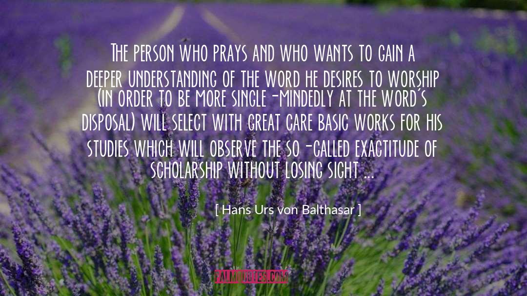 Hans Urs Von Balthasar Quotes: The person who prays and