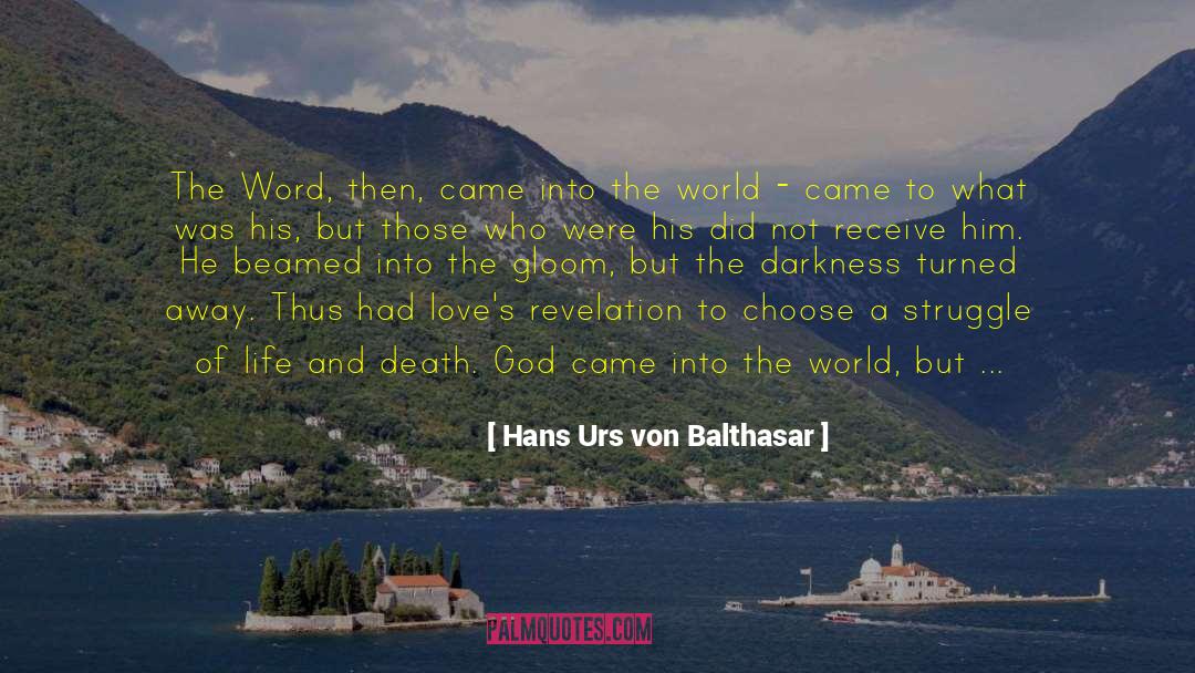 Hans Urs Von Balthasar Quotes: The Word, then, came into