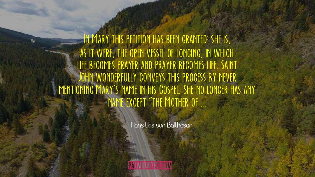 Hans Urs Von Balthasar Quotes: In Mary this petition has