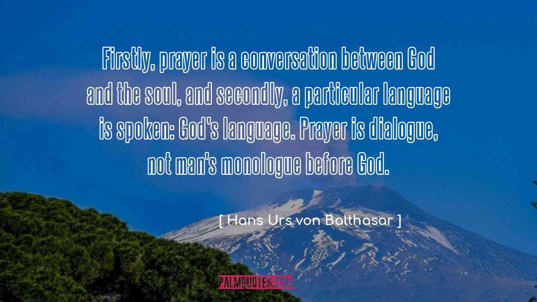 Hans Urs Von Balthasar Quotes: Firstly, prayer is a conversation