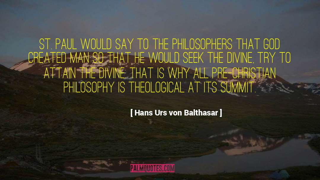 Hans Urs Von Balthasar Quotes: St. Paul would say to