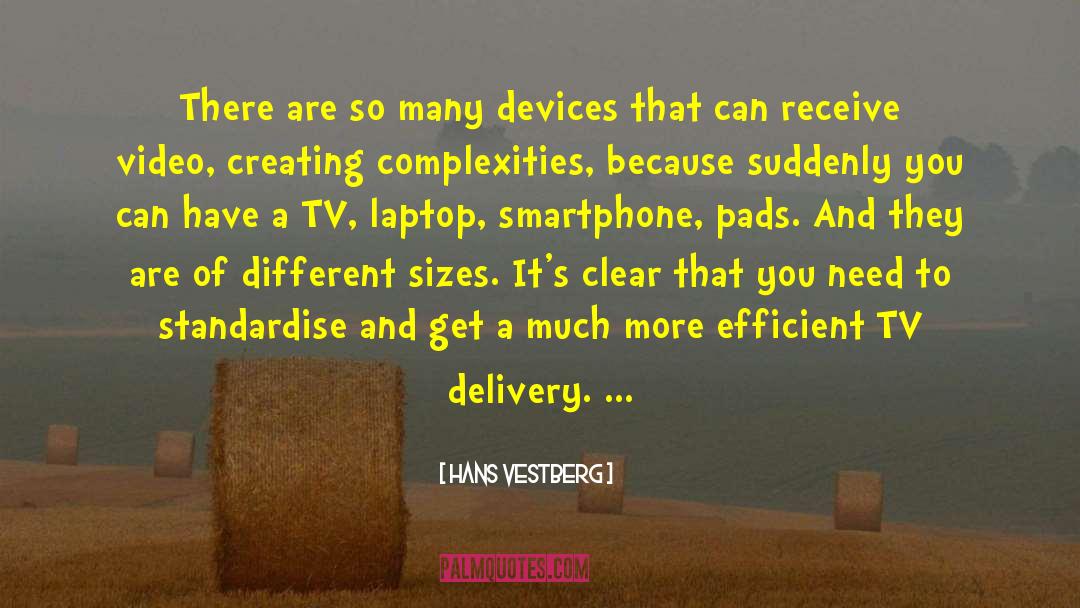 Hans Vestberg Quotes: There are so many devices