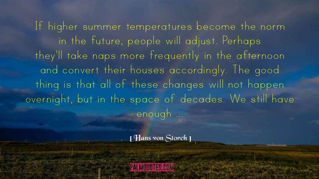 Hans Von Storch Quotes: If higher summer temperatures become