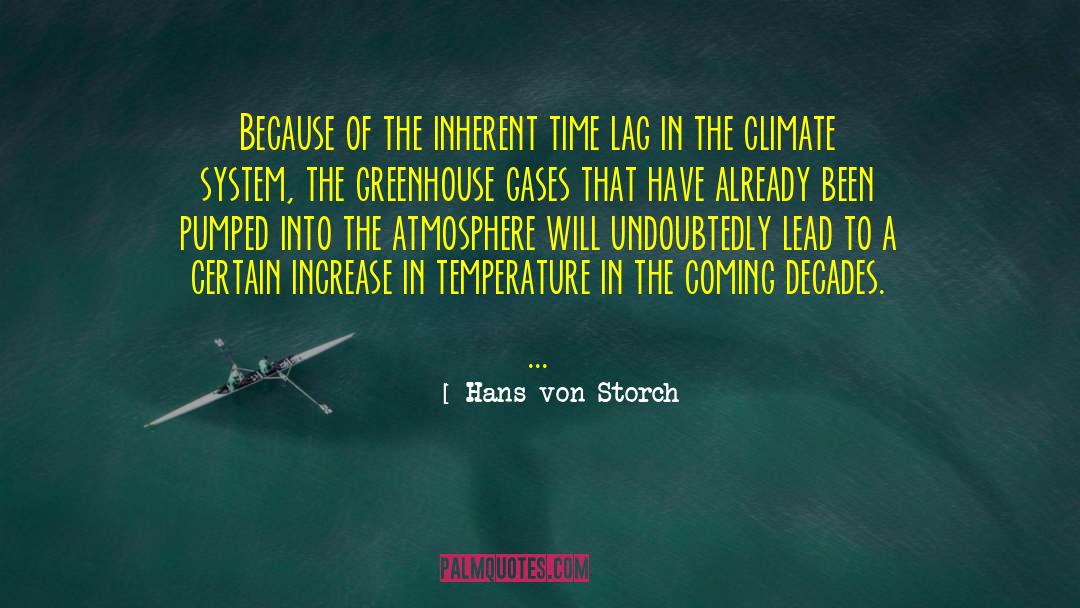 Hans Von Storch Quotes: Because of the inherent time