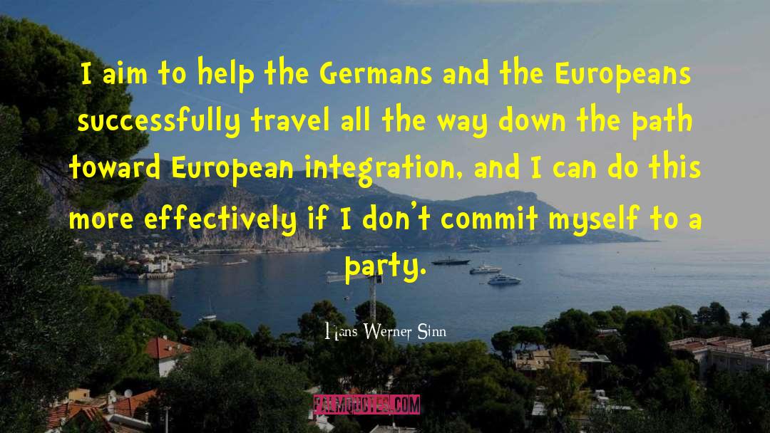 Hans-Werner Sinn Quotes: I aim to help the