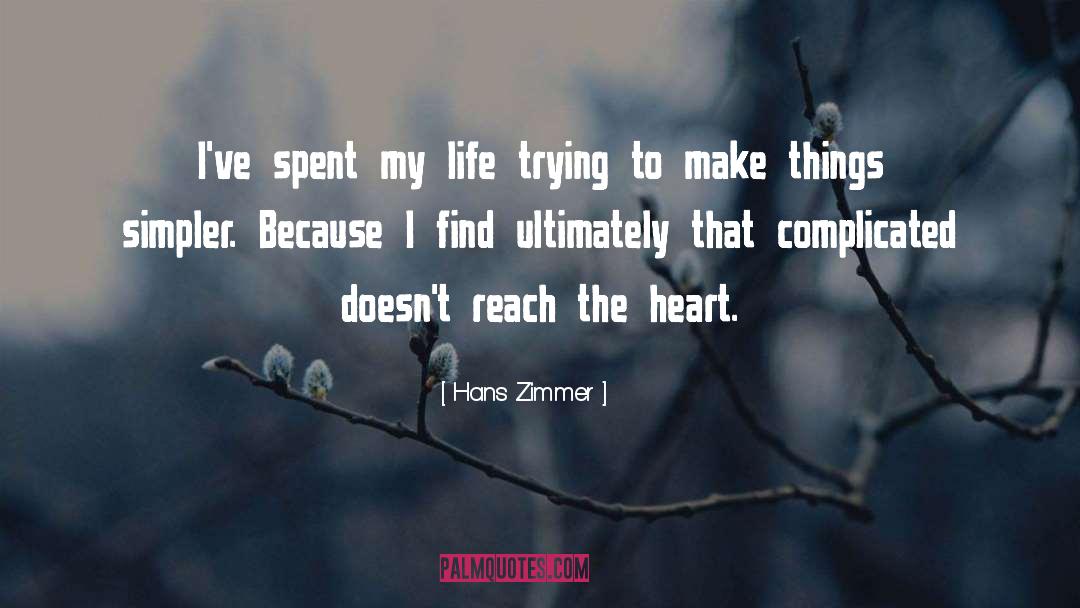 Hans Zimmer Quotes: I've spent my life trying