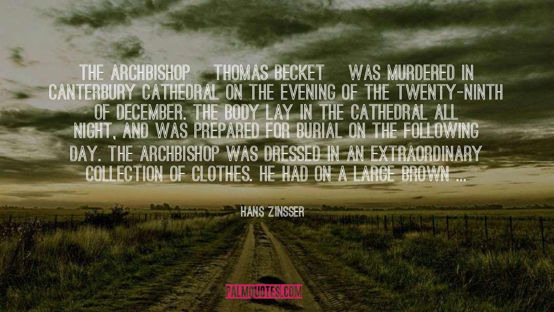 Hans Zinsser Quotes: The Archbishop [Thomas Becket] was